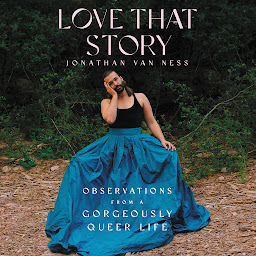 Icon image Love That Story: Observations from a Gorgeously Queer Life