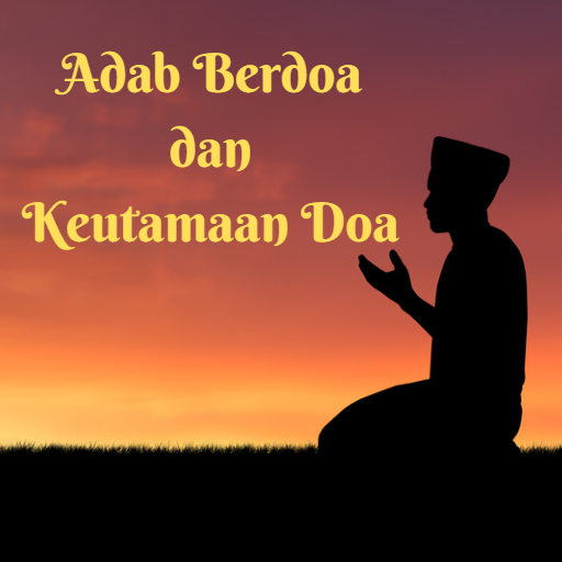 Adab Berdoa dan Keutamaan Doa