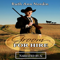 Icon image Groom for Hire (a historical western wagon train romantic comedy)