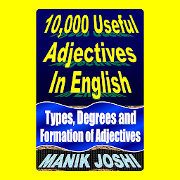 Imagen de icono 10,000 Useful Adjectives In English: Types, Degrees and Formation of Adjectives