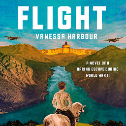 Icoonafbeelding voor Flight: A Novel of a Daring Escape During World War II