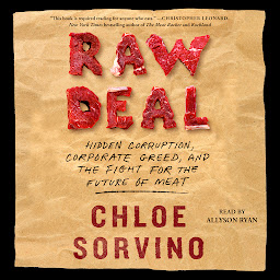 Icon image Raw Deal: Hidden Corruption, Corporate Greed, and the Fight for the Future of Meat