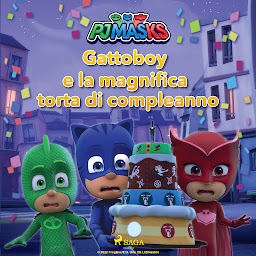 Obraz ikony: Super Pigiamini - Gattoboy e la magnifica torta di compleanno