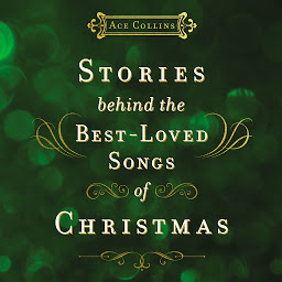 Icon image Stories Behind the Best-Loved Songs of Christmas
