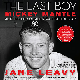 Icon image The Last Boy: Mickey Mantle and the End of America's Childhood