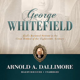 Imagen de icono George Whitefield: God’s Anointed Servant in the Great Revival of the Eighteenth Century