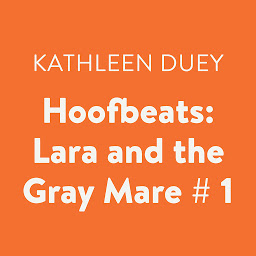Icon image Hoofbeats: Lara and the Gray Mare # 1