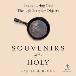 Icon image Souvenirs of the Holy: Encountering God Through Everyday Objects