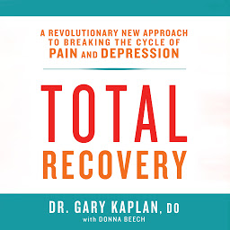 Icon image Total Recovery: Solving the Mystery of Chronic Pain and Depression