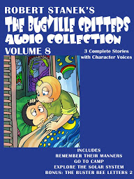 Icon image The Bugville Critters Audio Collection, Volume 8: Remember Their Manners; Go to Camp; Explore the Solar System; The Buster Bee Letters 2