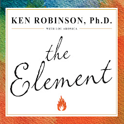 Obrázek ikony The Element: How Finding Your Passion Changes Everything