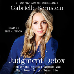 Imagen de icono Judgment Detox: Release the Beliefs That Hold You Back from Living A Better Life