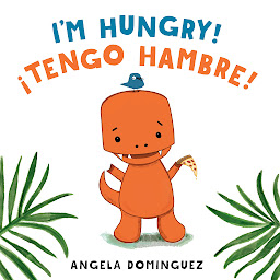 Icon image I’m Hungry! / !Tengo hambre!