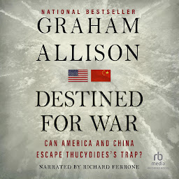 Icon image Destined for War: Can America and China Escape Thucydides's Trap?
