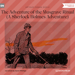 Obraz ikony: The Adventure of the Musgrave Ritual - A Sherlock Holmes Adventure (Unabridged)