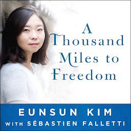 Obraz ikony: A Thousand Miles to Freedom: My Escape from North Korea