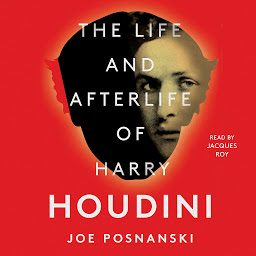 Icon image The Life and Afterlife of Harry Houdini