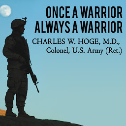 Icon image Once a Warrior---Always a Warrior: Navigating the Transition from Combat to Home---Including Combat Stress, PTSD, and mTBI