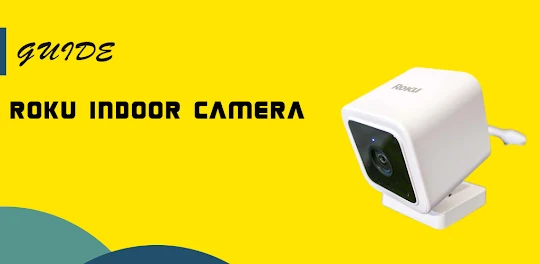 Roku Indoor Camera App guide