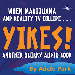 Icon image Yikes! Another Quirky Audio Book: When Marijuana And Reality Tv Collide