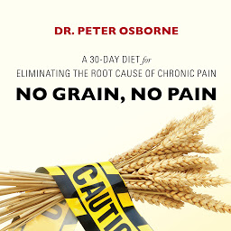 Icon image No Grain, No Pain: A 30-Day Diet for Eliminating the Root Cause of Chronic Pain