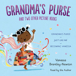 Icon image Grandma's Purse and Two Other Picture Books: Grandma's Purse; Just Like Me; Becoming Vanessa