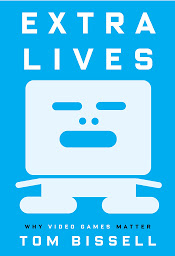 Icon image Extra Lives: Why Video Games Matter