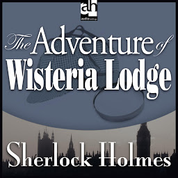 Icon image The Adventure of Wisteria Lodge: A Sherlock Holmes Mystery