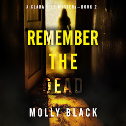 Icon image Remember The Dead (A Clara Pike FBI Thriller—Book Two)