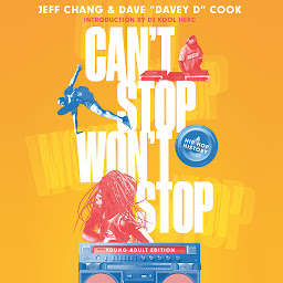 Obraz ikony: Can't Stop Won't Stop (Young Adult Edition): A Hip-Hop History