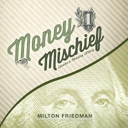 Icon image Money Mischief: Episodes in Monetary History