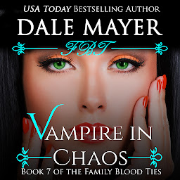 Icon image Vampire in Chaos (AI Narrated): Book 7 of the Family Blood Ties