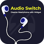 Cover Image of Download Audio Switch : Disable Headpho  APK