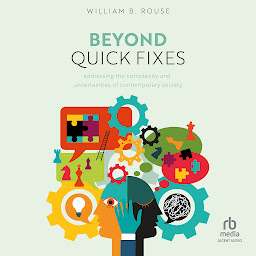 Icon image Beyond Quick Fixes: Addressing the Complexity & Uncertainties of Contemporary Society