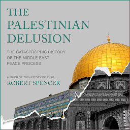 Icon image The Palestinian Delusion: The Catastrophic History of the Middle East Peace Process