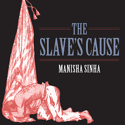 Icon image The Slave's Cause: A History of Abolition