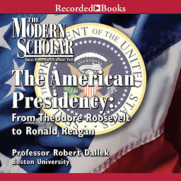 Icon image The American Presidency: From Theodore Roosevelt to Ronald Reagan