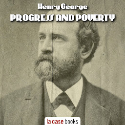 Imagen de icono Progress and Poverty: An Inquiry Into the Cause of Industrial Depressions and of Increase of Want with Increase of Wealth