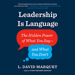 Icon image Leadership Is Language: The Hidden Power of What You Say--and What You Don't
