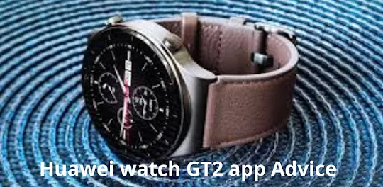 Huawei Watch GT2 app Advice