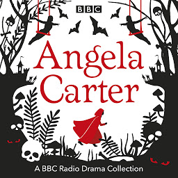 Icon image The Angela Carter BBC Radio Drama Collection