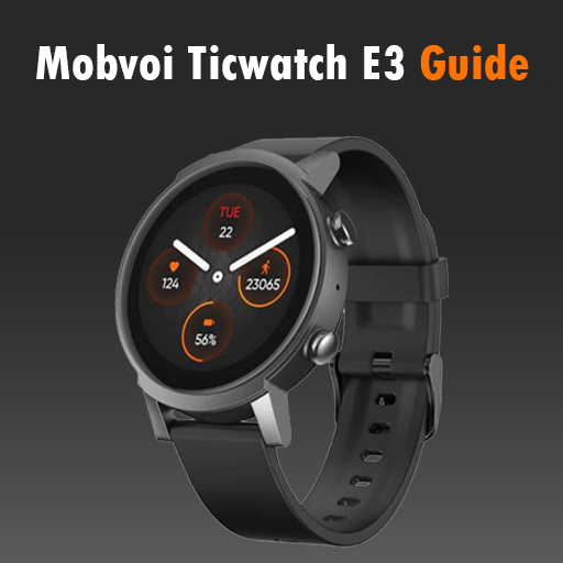 Mobvoi Ticwatch E3 Guide