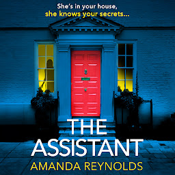 Icon image The Assistant: An unforgettable psychological thriller from bestseller Amanda Reynolds, author of Close to Me - now a major TV series