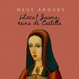 Obraz ikony: ¡Loca! Juana reina en Castilla