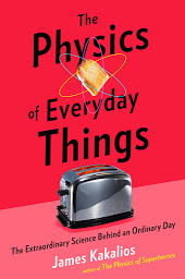 Obrázek ikony The Physics of Everyday Things: The Extraordinary Science Behind an Ordinary Day