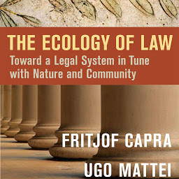 Icon image The Ecology of Law: Toward a Legal System in Tune with Nature and Community