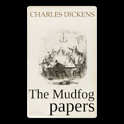 Icon image The Mudfog Papers: The Mudfog Papers - A Humorous and Satirical Collection