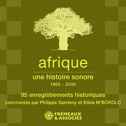 Obraz ikony: Afrique, une histoire sonore (1960 - 2000)