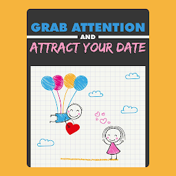 Obraz ikony: Grab Attention and Attract Your Date