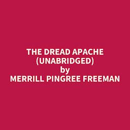 Icon image The Dread Apache (Unabridged): optional